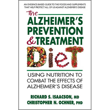 The Alzheimers Prevention & Treatment Diet: Using Nutrition to Combat the Effects of Alzheimers Disease