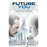 Future You: Essential Future Technologies You Need To Know To Survive The Digital Era