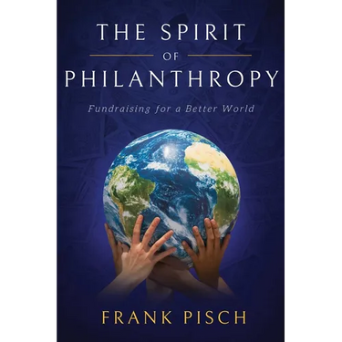 The Spirit of Philanthropy: Fundraising for a Better World