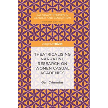 Theatricalising Narrative Research on Women Casual Academics