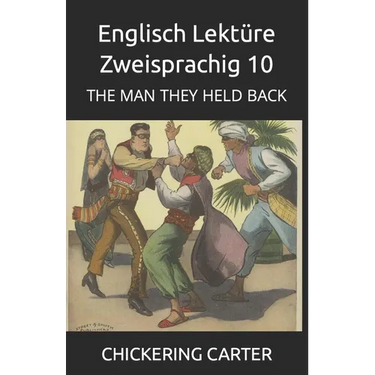 Englisch Lektüre Zweisprachig 10: The Man They Held Back