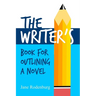 The Writer's Book For Outlining a Novel: Helping you to write your novel(s), one outline at a time.
