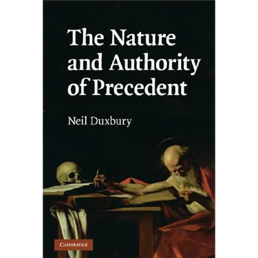 The Nature and Authority of Precedent