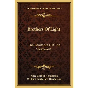 Brothers Of Light: The Penitentes Of The Southwest