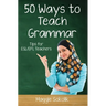 Fifty Ways to Teach Grammar: Tips for ESL/EFL Teachers