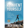 Reinvent Yourself: Personal, Positive Growth through any Mess, Movement and Mission!