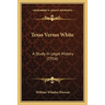 Texas Versus White: A Study In Legal History (1916)