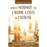 How to Maximize the Caloric Costs of Exercise: A Relatively Short Story