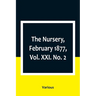The Nursery, February 1877, Vol. XXI. No. 2