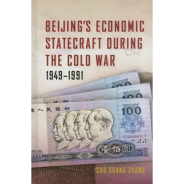Beijing's Economic Statecraft During the Cold War, 1949-1991