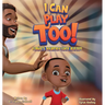 I Can Play Too!: KoBee's Journey With Autism