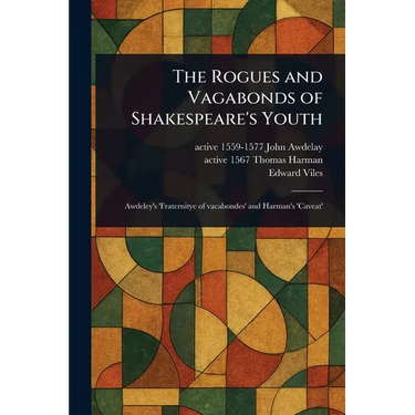 The Rogues and Vagabonds of Shakespeare's Youth