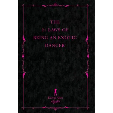 The 21 Laws of Being an Exotic Dancer