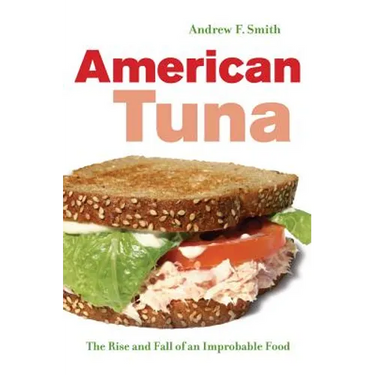 American Tuna: The Rise and Fall of an Improbable Food Volume 37