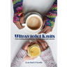 Ultraviolet Knits: Twelve knitting patterns featuring UV-reactive hand-dyed wool yarn