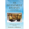 AN INVESTMENT JOURNEY Your Passport to Financial Freedom