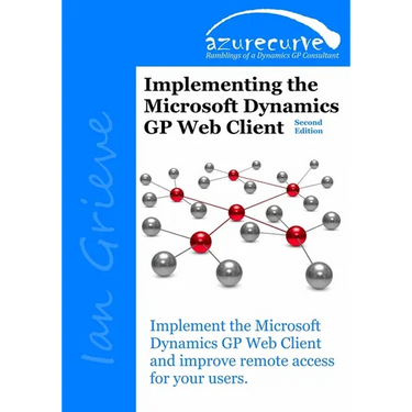 Implementing the Microsoft Dynamics GP Web Client (Second Edition)