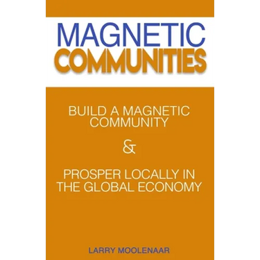 Magnetic Communities: Prospering Locally In a Global Economy