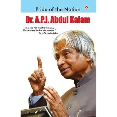 Pride of The Nation: Dr. A.P.J. Abdul Kalam