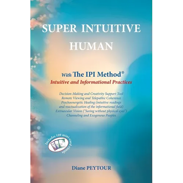 Super Intuitive Human: IPI METHOD Intuitive and Informational Practices