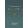 Transpersonal Knowing: Exploring the Horizon of Consciousness