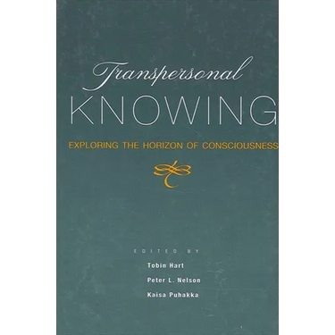 Transpersonal Knowing: Exploring the Horizon of Consciousness