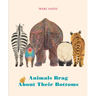 Animals Brag about Their Bottoms