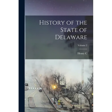 History of the State of Delaware; Volume 2