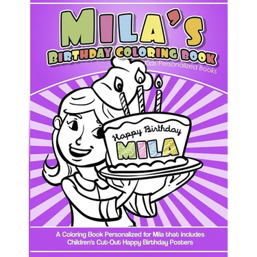 Mila's Birthday Coloring Book Kids Personalized Books: A Coloring Book Personalized for Mila that includes Children's Cut Out Happy Birthday Posters