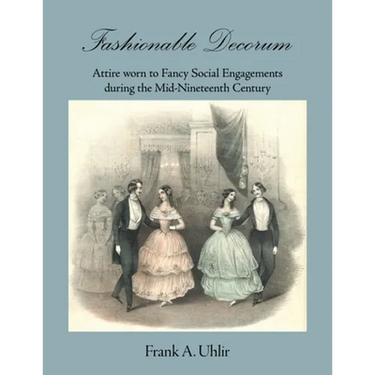 Fashionable Decorum Attire worn to Fancy Social Engagements during the Mid-Nineteenth Century