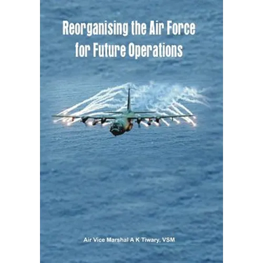 Reorganising the Air Force for Future Operations