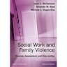 Social Work and Family Violence: Theories, Assessment, and Intervention