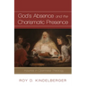 God's Absence and the Charismatic Presence: Inquiries in Openness Theology