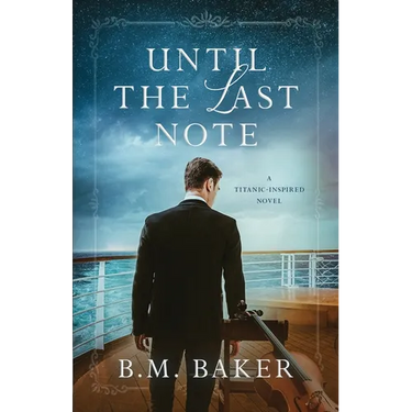 Until the Last Note: A Titanic-Inspired Novel
