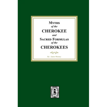 Myths of the CHEROKEE and Sacred Formulas of the CHEROKEES