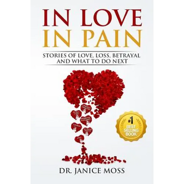 In Love, In Pain: Stories of Love, Loss, Betrayal and What to Do Next!