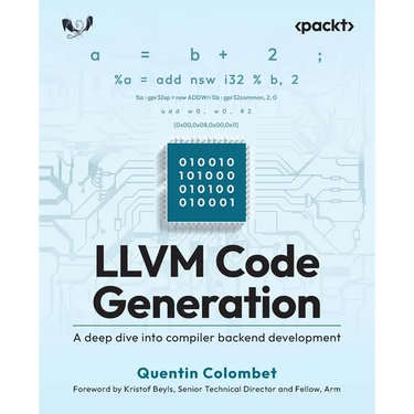 LLVM Code Generation: A deep dive into compiler backend development