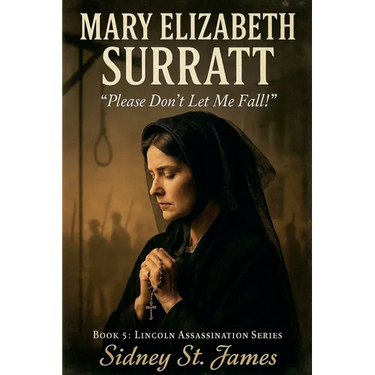 Mary Elizabeth Surratt - "Please Don't Let Me Fall!"