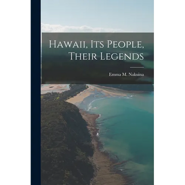 Hawaii, its People, Their Legends