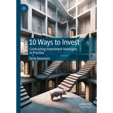 10 Ways to Invest: Contrasting Investment Ideologies in Practice