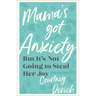 Mama's Got Anxiety: But It's Not Going to Steal Her Joy
