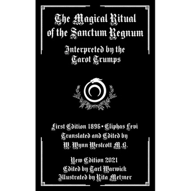 The Magical Ritual of the Sanctum Regnum: Interpreted by the Tarot Trumps