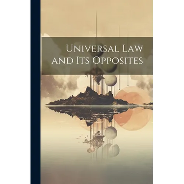 Universal law and its Opposites