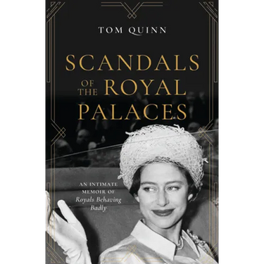 Scandals of the Royal Palaces: An Intimate Memoir of Royals Behaving Badly