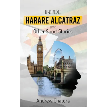 Inside Harare Alcatraz and Other Short Stories