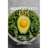 Modified Keto Diet: A 3-Week Step-by-Step Guide for Beginners, with Curated Recipes and a Sample Meal Plan