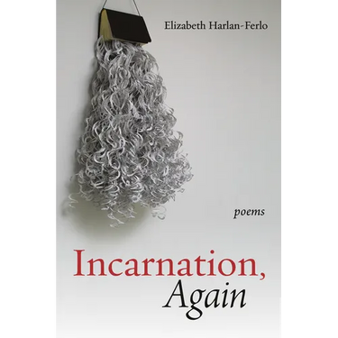 Incarnation, Again: Poems