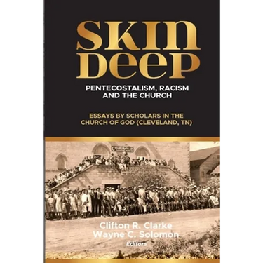 Skin Deep: Pentecostalism, Racism and the Church: