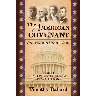 The American Covenant Vol 1: One Nation under God: Establishment, Discovery and Revolution