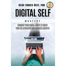 Digital Self Mastery: Conquer your digital habits to boost your relationships and business growth